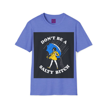 Dont be a salty Bitch Unisex Softstyle T-Shirt Printify