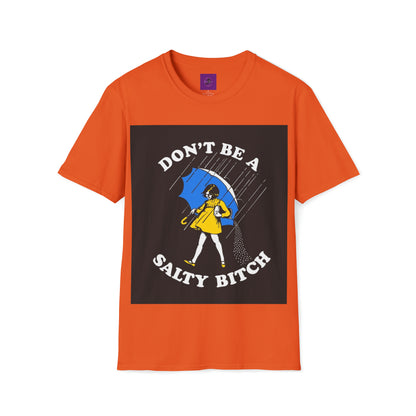 Dont be a salty Bitch Unisex Softstyle T-Shirt Printify