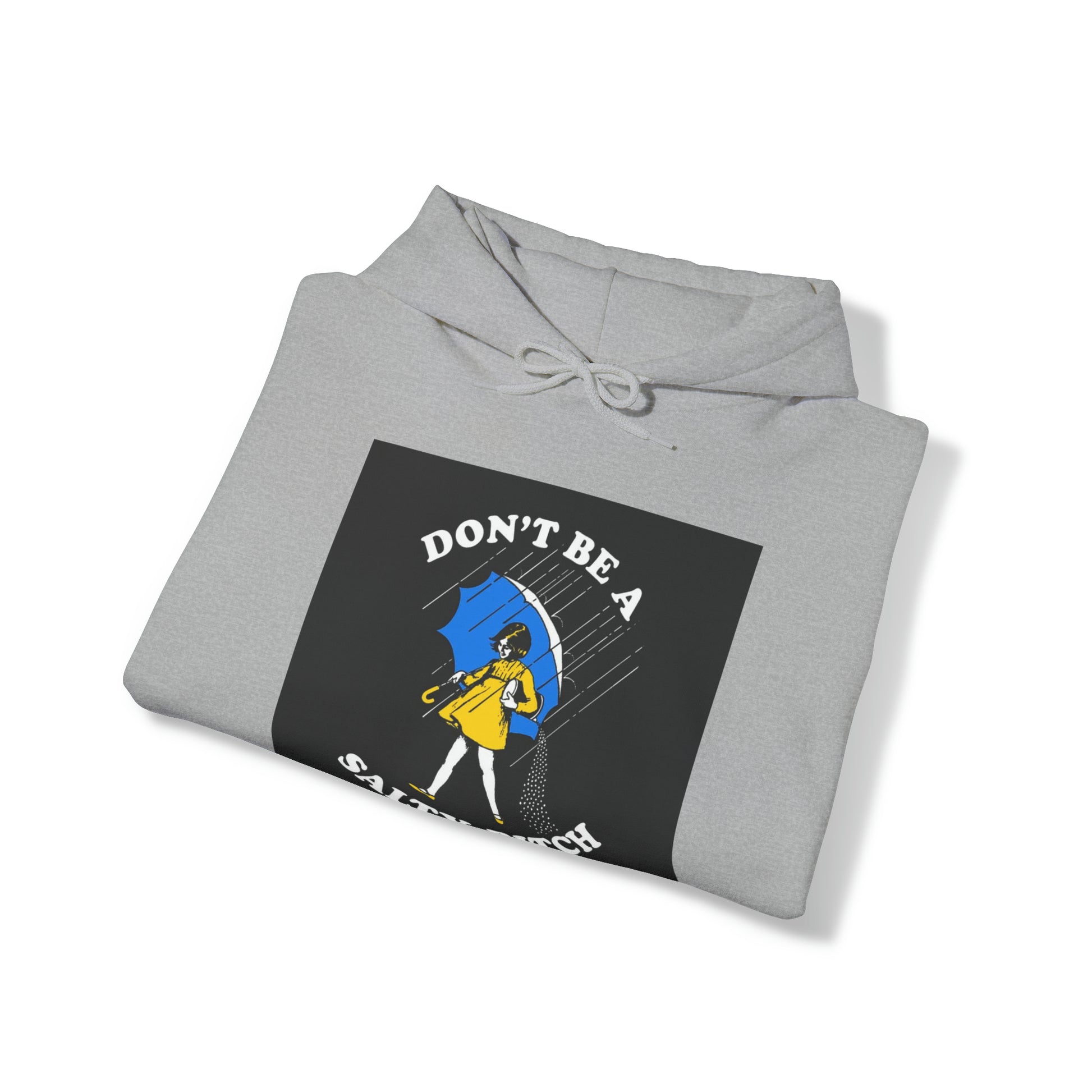 Dont be a Salty Bitch Unisex Heavy Blend™ Hooded Sweatshirt Printify