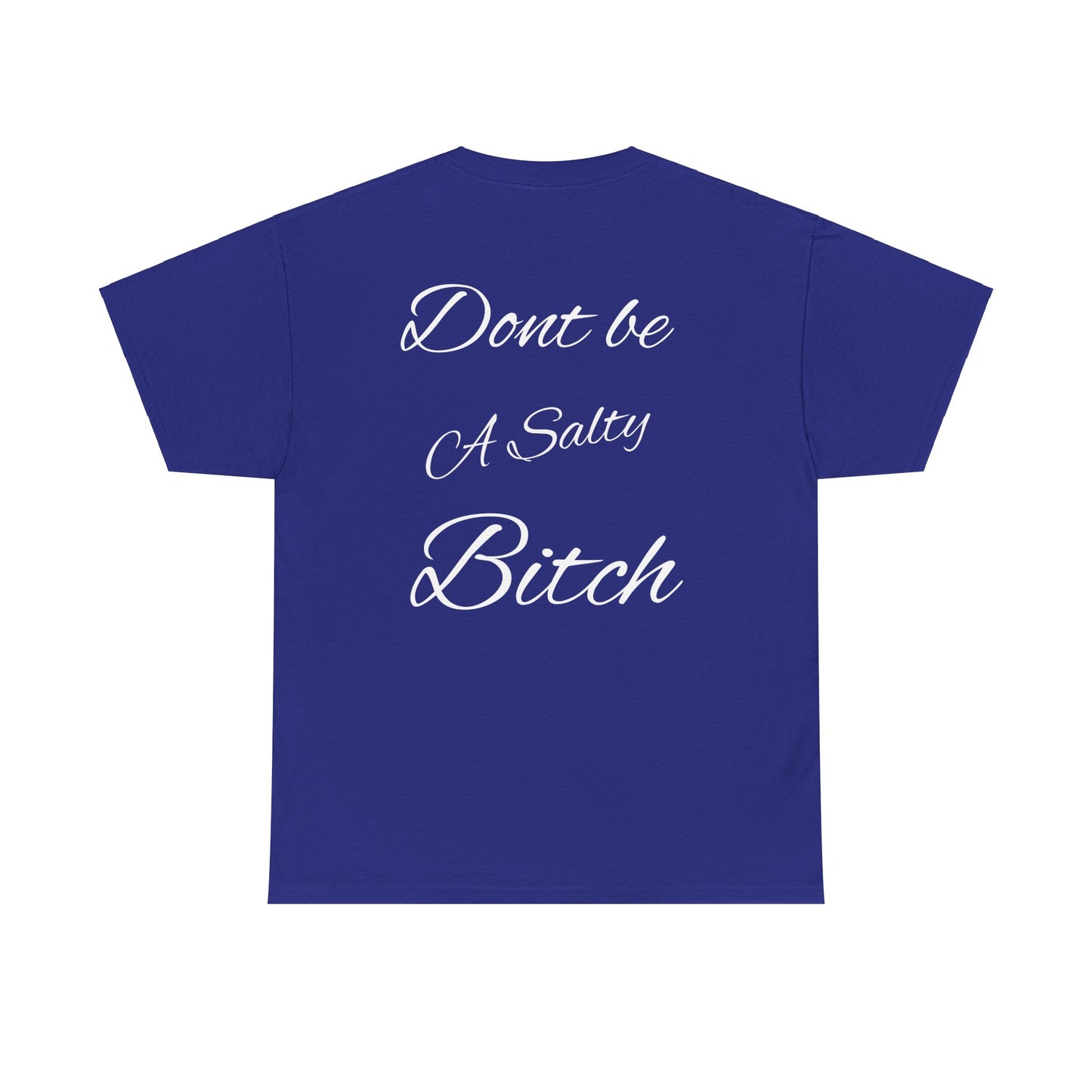 Don’t be a Salty Bitch Unisex Heavy Cotton Tee