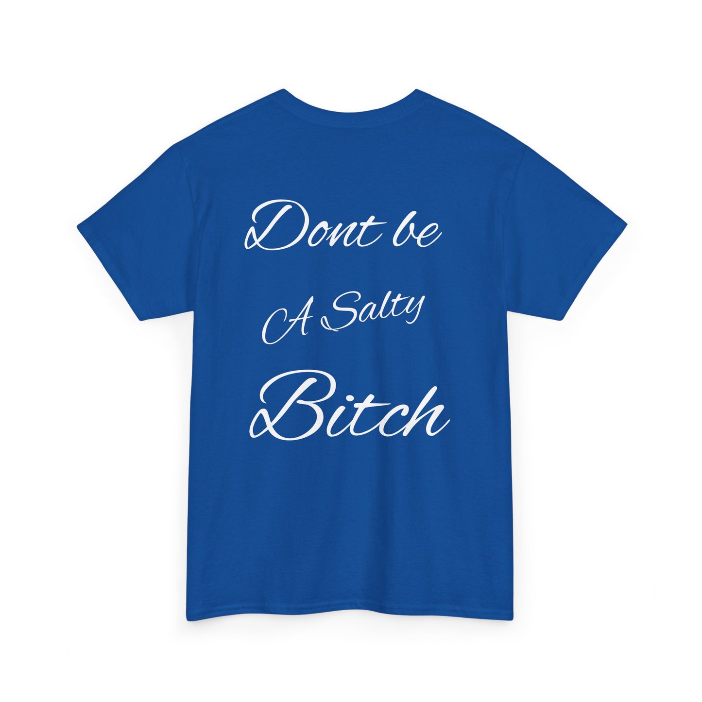 Don’t be a Salty Bitch Unisex Heavy Cotton Tee