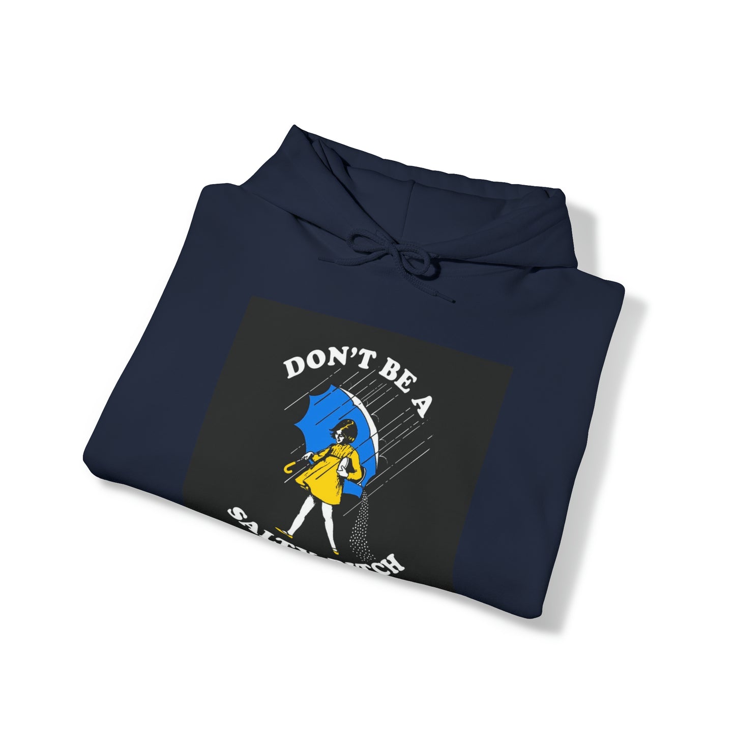 Dont be a Salty Bitch Unisex Heavy Blend™ Hooded Sweatshirt Printify