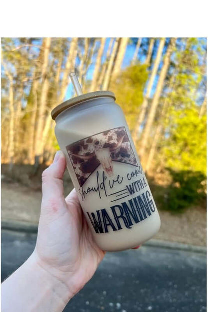 16oz Should've Come With A Warning Glass Tumbler Can Southern Chic Wholesale