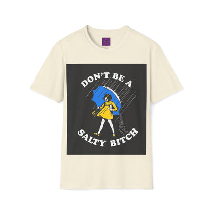 Dont be a salty Bitch Unisex Softstyle T-Shirt Printify