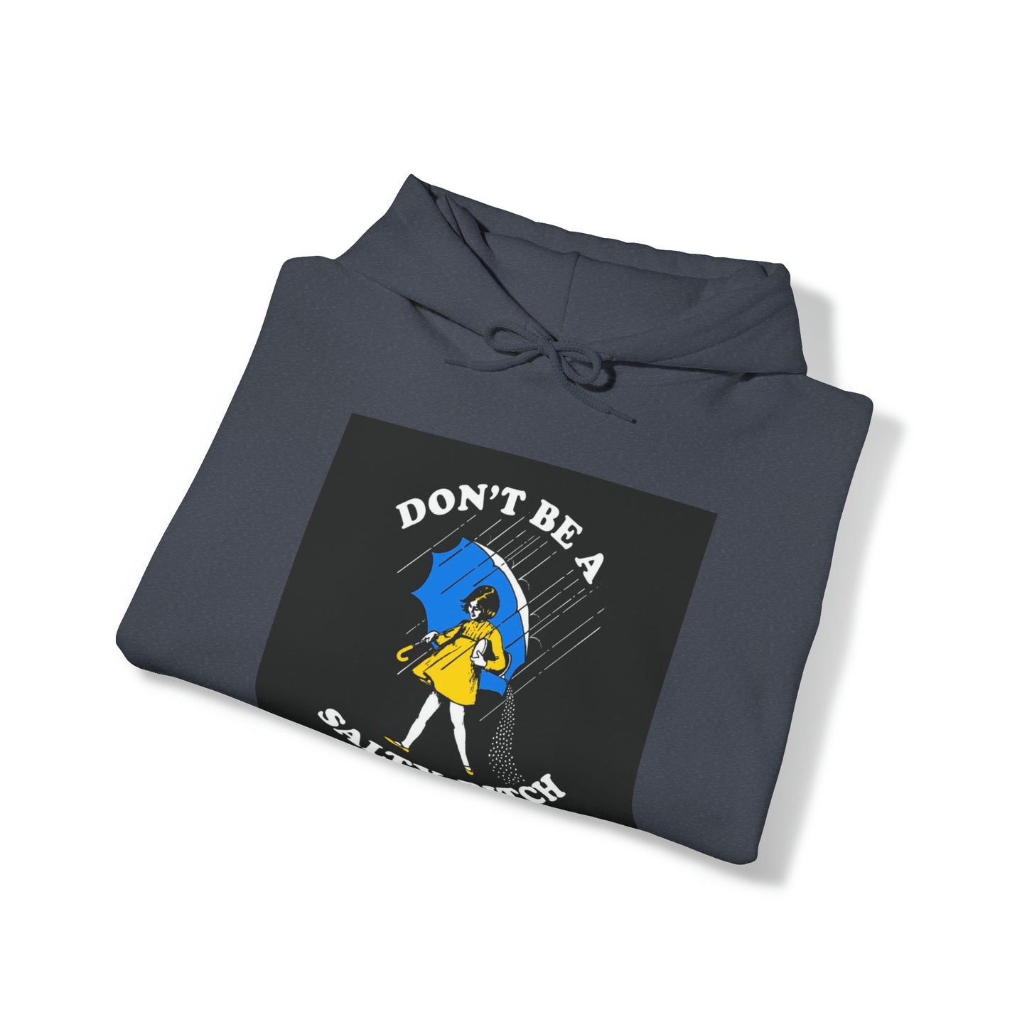 Dont be a Salty Bitch Unisex Heavy Blend™ Hooded Sweatshirt Printify